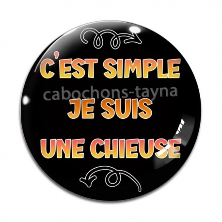 Cabochon Verre - c'est simple je suis une chieuse