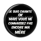 Cabochon Résine - je suis chiante mais vous ne connaissez pas encore ma mère