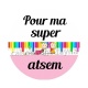 pour ma super atsem