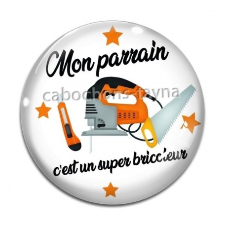 Cabochon Verre - mon parrain c'est un super bricoleur