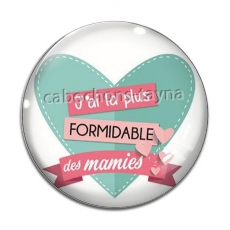 Cabochon Verre - j'ai la plus formidable des mamies