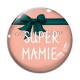 Cabochon Verre - super mamie