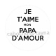 je t'aime mon papa d'amour