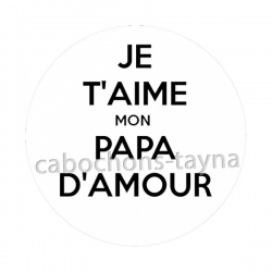je t'aime mon papa d'amour