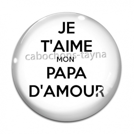 Cabochon Verre - je t'aime mon papa d'amour