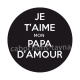 je t'aime mon papa d'amour