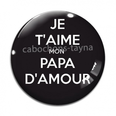 Cabochon Verre - je t'aime mon papa d'amour