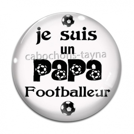 Cabochon Verre - je suis un papa footballeur