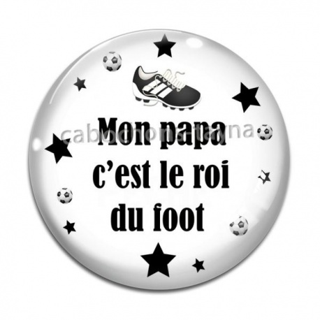 Cabochon Verre - mon papa c'est le roi du foot