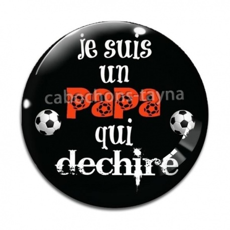 Cabochon Verre - je suis un papa qui déchire