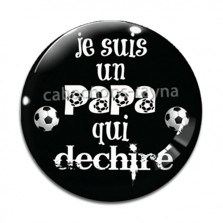Cabochon Verre -  je suis un papa qui déchire