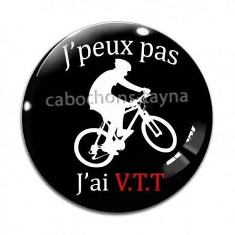 Cabochon Verre - j'peux pas j'ai VTT