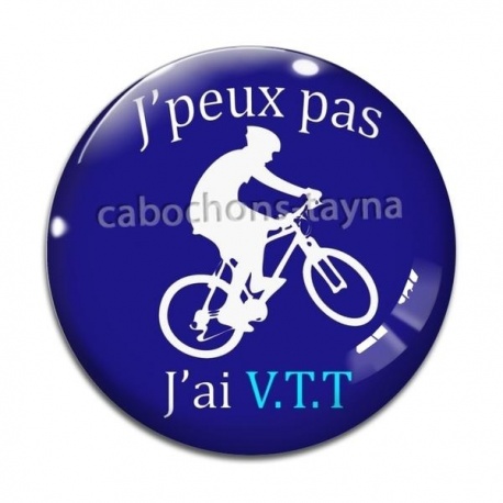 Cabochon Verre - j'peux pas j'ai VTT