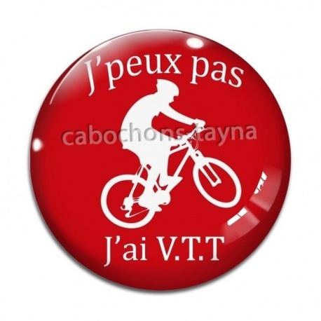 Cabochon Verre - j'peux pas j'ai VTT
