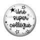 Cabochon Résine - une super collègue