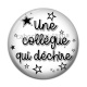 Cabochon Résine - une collègue qui déchire
