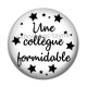 Cabochon Résine - une collègue formidable
