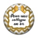 Cabochon Résine - pour une collègue en or