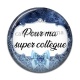 Cabochon Résine - pour ma super collègue