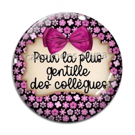 Cabochon Verre - pour la plus gentille des collègues