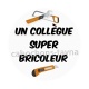 un collègue super bricoleur