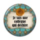 Cabochon Résine - je suis une collègue qui déchire