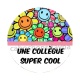 une collègue super cool