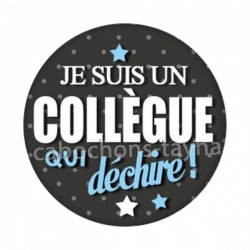 je suis un collègue qui déchire