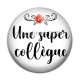 Cabochon Résine - une super collègue