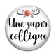 Cabochon Verre - une super collègue