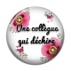 Cabochon Résine - une collègue qui déchire