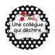 une collègue qui déchire