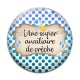 Cabochon Verre - une super auxiliaire de crèche