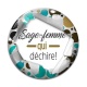 Cabochon Verre - sage femme qui déchire