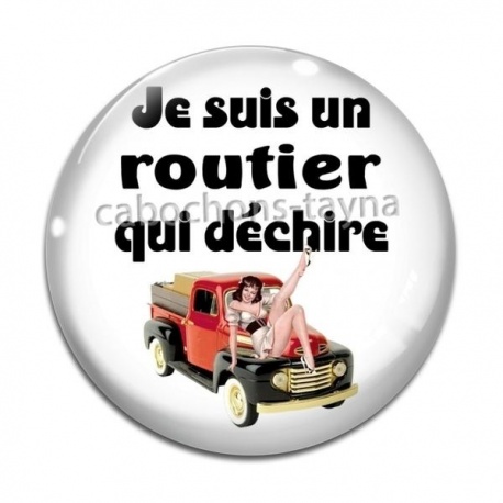 Cabochon Verre - je suis un routier qui déchire
