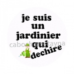 je suis un jardinier qui déchire