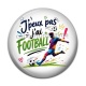 Cabochon Résine - j'peux pas j'ai football
