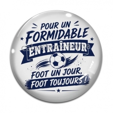 Cabochon Verre - pour un formidable entraineur foot un jour foot toujours