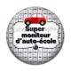 Cabochon Résine - super moniteur d'auto école