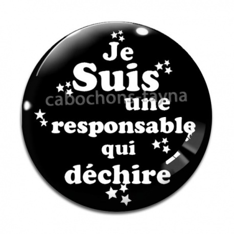Cabochon Verre - je suis une responsable qui déchire