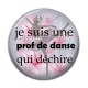 Cabochon Résine - je suis une prof de danse qui déchire