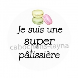 je sui une super pâtissière