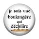 Cabochon Résine - je suis une boulangère qui déchire