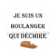je suis un boulanger qui déchire