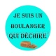je suis un boulanger qui déchire