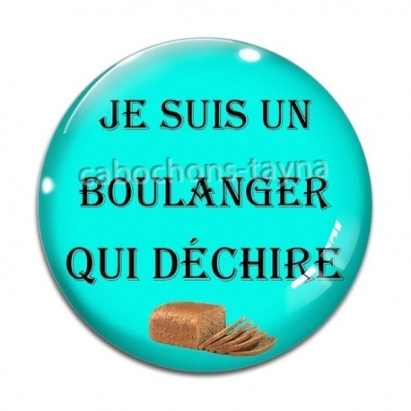 Cabochon Verre - je suis un boulanger qui déchire