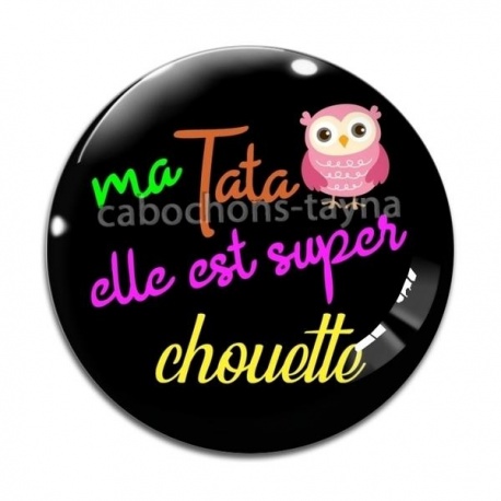 Cabochon Verre - ma tata elle est super chouette
