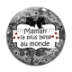 Cabochon Verre - maman la plus belle du monde