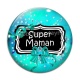 Cabochon Verre - super maman