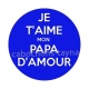 je t'aime mon papa d'amour